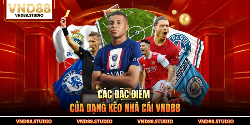 Các đặc điểm của dạng kèo nhà cái VND88