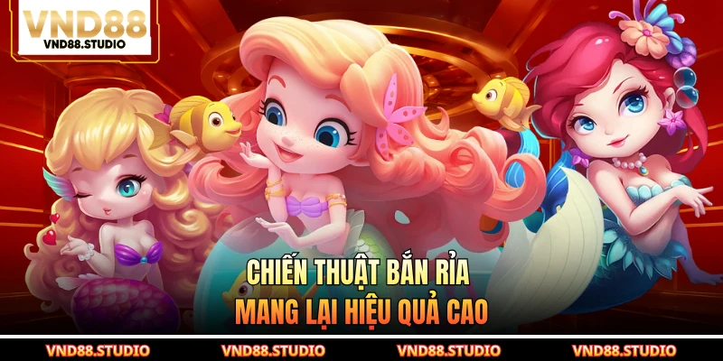 Chiến thuật bắn rỉa mang lại hiệu quả cao