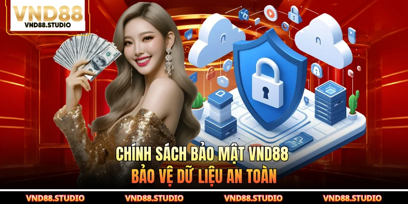 Chính sách bảo mật VND88 bảo vệ dữ liệu an toàn