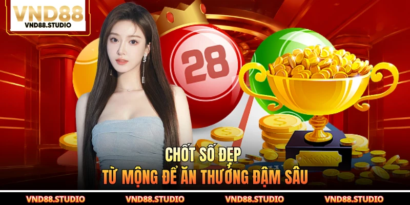 Chốt số đẹp từ mộng để ăn thưởng đậm sâu