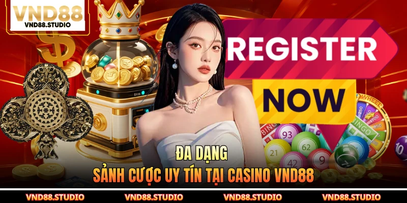 Đa dạng sảnh cược uy tín tại casino VND88