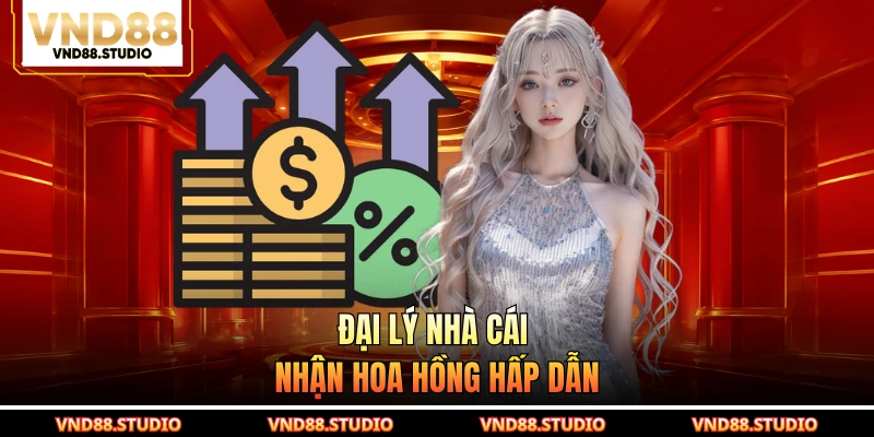 Đại lý nhà cái nhận hoa hồng hấp dẫn