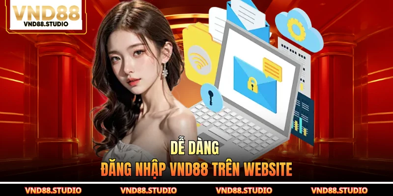 Dễ dàng đăng nhập VND88 trên website