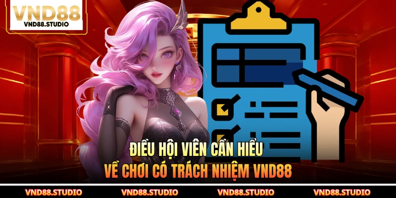 Điều hội viên cần hiểu về chơi có trách nhiệm VND88