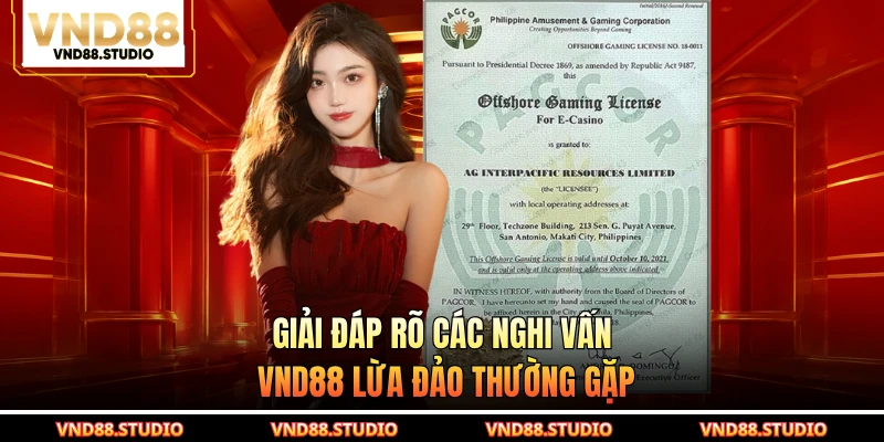 Giải đáp rõ các nghi vấn VND88 lừa đảo thường gặp