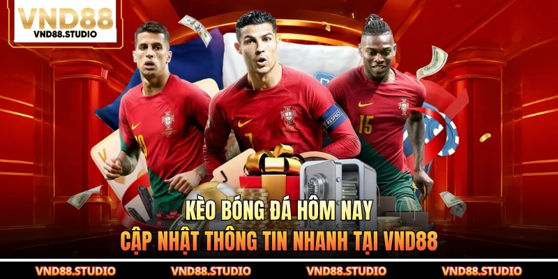Kèo Bóng Đá Hôm Nay - Cập Nhật Thông Tin Nhanh Tại VND88