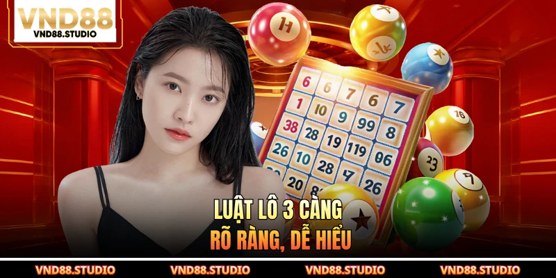 Luật lô 3 càng rõ ràng, dễ hiểu