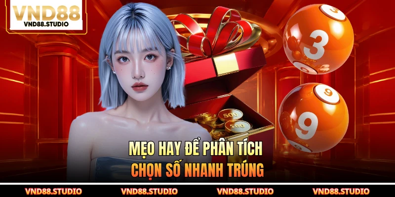 Mẹo hay để phân tích chọn số nhanh trúng