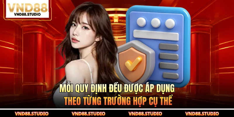 Mỗi quy định đều được áp dụng theo từng trường hợp cụ thể