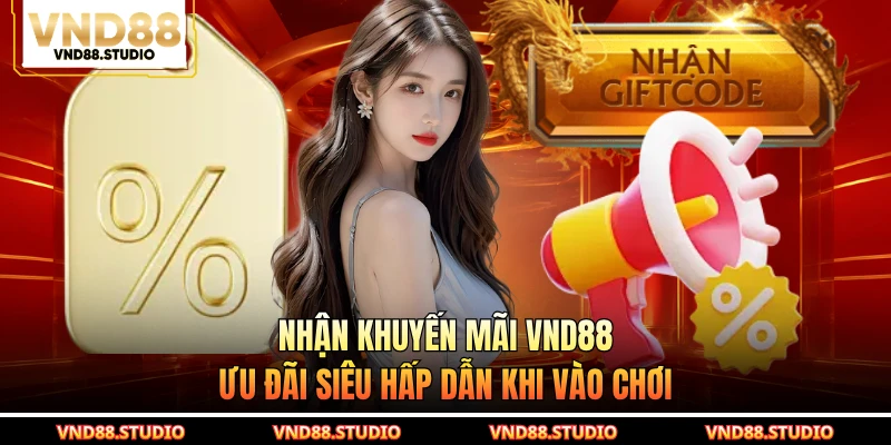 Nhận Khuyến Mãi VND88 - Ưu Đãi Siêu Hấp Dẫn Khi Vào Chơi