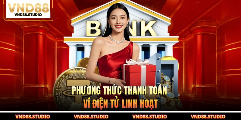 Phương thức thanh toán ví điện tử linh hoạt