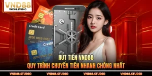 Rút Tiền VND88 - Quy Trình Chuyển Tiền Nhanh Chóng Nhất