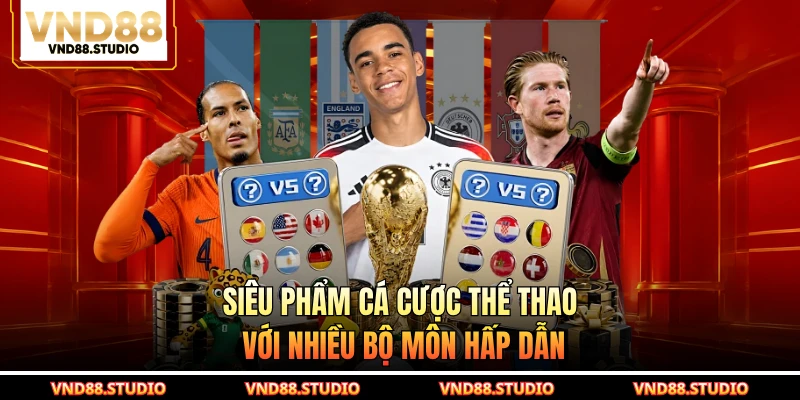 Siêu phẩm cá cược thể thao với nhiều bộ môn hấp dẫn