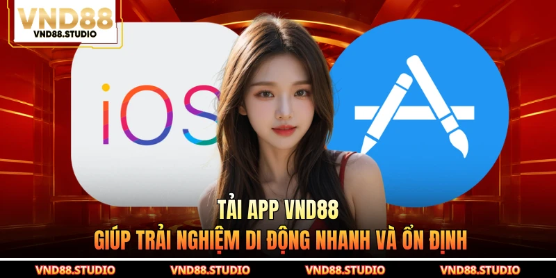 Tải app VND88 giúp trải nghiệm di động nhanh và ổn định