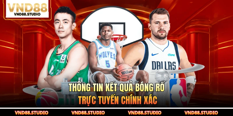 Thông tin kết quả bóng rổ trực tuyến chính xác