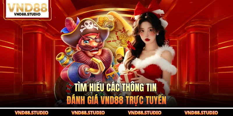 Tìm hiểu các thông tin đánh giá VND88 trực tuyến