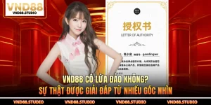 VND88 Có Lừa Đảo Không? Sự Thật Được Giải Đáp Từ Nhiều Góc Nhìn