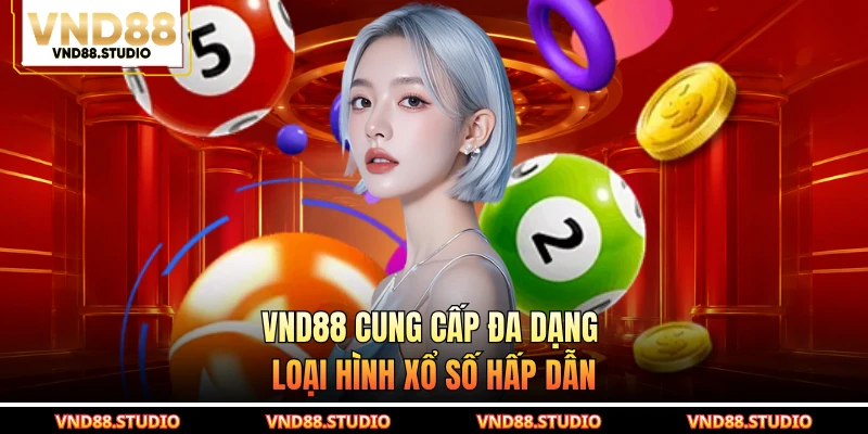 VND88 cung cấp đa dạng loại hình xổ số hấp dẫn
